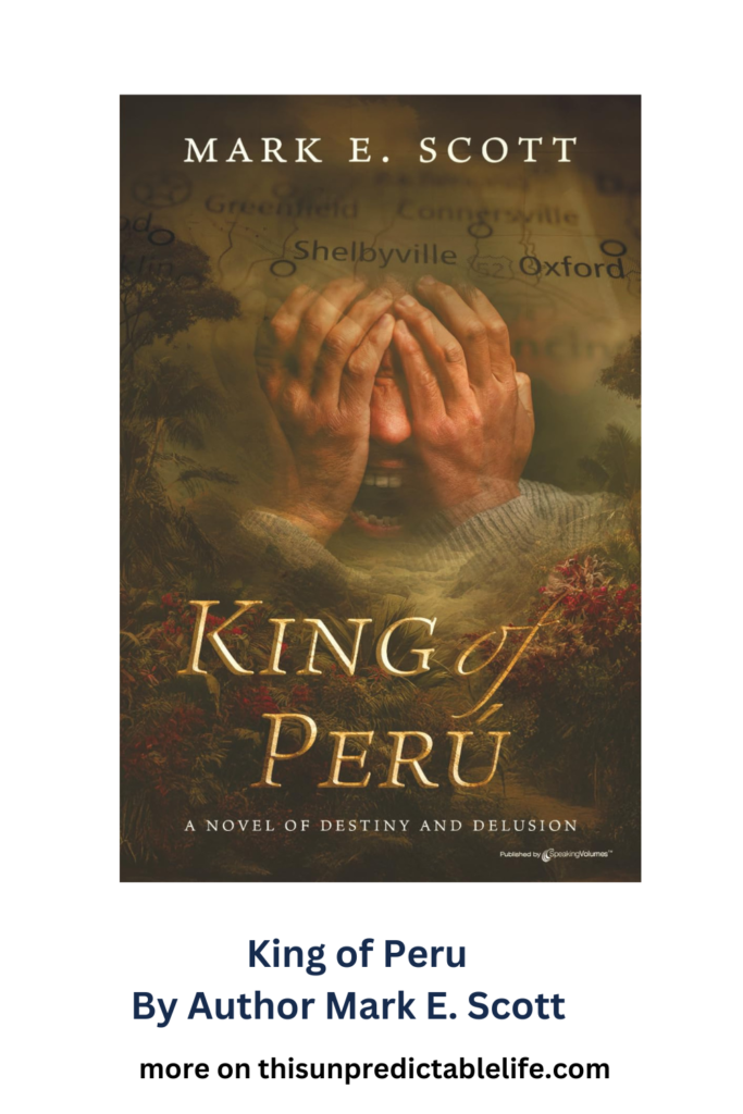 King of Peru by Author Mark E. Scott -Destiny and Delusion 3 king of peru pin